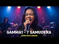 GAMMA1 - 7 SAMUDERA (COVER ROCK BY DARUNG_KA)