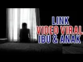 Download Lagu LINK VIDEO VIRAL IBU DAN ANAK