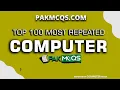 Top 100 Most Repeated Computer Mcqs Important Computer Mcqs FPSC NTS PPSC ETEA Etc