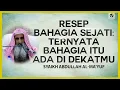 Download Lagu Resep Bahagia Sejati: Ternyata Bahagia Itu Ada di Dekatmu - Syaikh Abdullah Al-Ma’yuf #nasehatulama