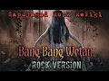 Download Lagu BANG BANG WETAN (Rock cover) - Sapujagad Rock Religi - MALANG MUSIC FEST 2020
