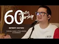Download Lagu 60 MINUTES WORSHIP - SEPERTI HATIMU feat PATUDU MANIK