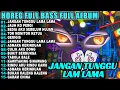 Lagu DJ JANGAN TUNGGU LAMA LAMA  MIDDLE NROTOK PARTY NULUP FULL BASS BLAYER  TERBARU 2025‼️VIRAL TIKTOK🔥