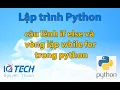 cau lenh if else va vong lap while for trong python - Bai 9