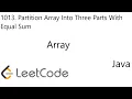 LeetCode 1013 Partition Array Into Three Parts With Equal Sum Array Java
