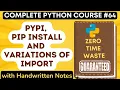 Pypi Pip Install and Variations of Import with Notes Python Tutorial -