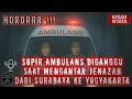 Download Lagu KISAH SOPIR AMBULANS DIGANGGU SAAT MENGANTAR JENAZAH DARI SURABAYA KE YOGYAKARTA‼️