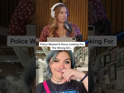 Police Wasted 6 Hours Looking For The Wrong Girl…