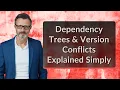 Dependency Trees Version Conflicts Explained Simply