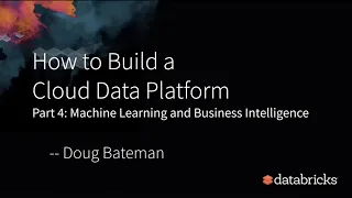How to Build a Cloud Data Platform Part 4 - Machine Learning and Business Intelligence