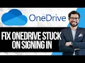 How to Fix OneDrive Stuck on Signing in