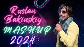 Download Ruslan Bakinskiy - MASHUP 2024 MP3