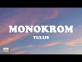 Lagu Tulus - Monokrom (Lyrics)