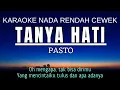 Pasto - Tanya Hati (Karaoke Female Key Nada Rendah Wanita +3)