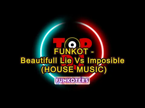 Download MP3 FUNKOT -Beautifull Lie Vs Imposible (HOUSE MUSIC)