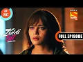 Lagu Karan Is Back - Ziddi Dil Maane Na - Ep 207 - Full Episode - 5 May 2022