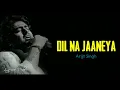 Dil Na Jaaneya Full Song Lyrics - Arijit Singh | Good Newwz | Dil na janiya arijit singh | Audio