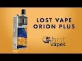 Lost Vape Orion Plus Kit A Giant Vapes How-To