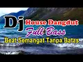 Download Lagu 🔥 DJ House Dangdut Full Bass - Beat Semangat Tanpa Batas 🔥