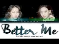 GFRIEND (여자친구) Sowon \u0026 Umji – Better Me Lyrics (Color Coded Han/Rom/Eng)