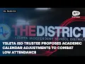 Ysleta ISD trustee proposes academic calendar adjustments to combat low attendance