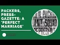 Green Bay Packers Green Bay Press-Gazette History Part 1 A perfect marriage