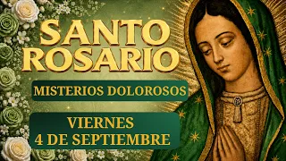 SANTO ROSARIO DE HOY VIERNES 4 DE SEPTIEMBRE DE 2026 💖 DOLOROSOS 💖 DIOS DIOS NUNCA TE OLVIDARÁ.