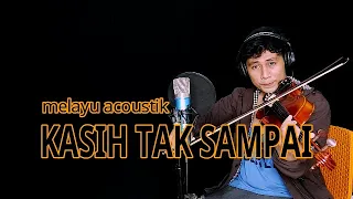 Download LAGU MELAYU - KASIH TAK SAMPAI ( ACOUSTIK COVER ) / KEPULAUAN RIAU - BAIIM BIOLA MP3