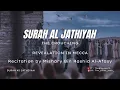 Download Lagu SURAH AL JATHIYAH | 45 | MISHARY BIN RASHID AL-AFASY