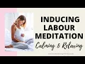 NATURALLY INDUCING LABOUR MEDITATION - MEDITATION TO START LABOUR