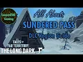 All About Sundered Pass DLC Region Guide The Long Dark