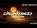 Rygin King - Circumstances (lyrics)