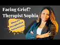 Facing Grief Therapist Sophia Shares Insightful Solutions
