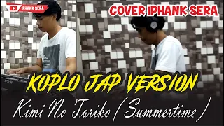 Download KOPLO JAP // KIMI NO TORIKO ( SUMMERTIME ) // COVER IPHANK SERA MP3