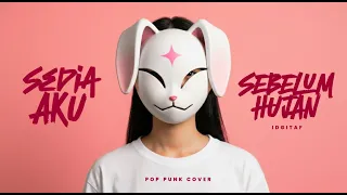 sedia aku sebelum hujan idgitaf pop punk cover by bunny stellar apa yang kau butuh kuberikan