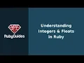 Ruby Fundamentals Understanding Integers Floats in Ruby