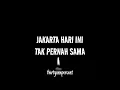 FOR REVENGE FEAT. STEREO WALL - "JAKARTA HARI INI" (LYRICS)