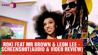 roki feat mr brown leon lee screenshot audio u0026 video review ximex music