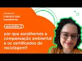 Lagu Por que escolhemos a compensação ambiental e os certificados de reciclagem? | Impacto que Transforma