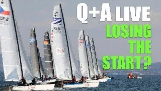 Are you losing on the startline? Q+A Live, your Catamaran Sailing Questions: Answered