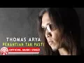 Download Lagu Thomas Arya - Penantian Tak Pasti [Official Music Video HD]