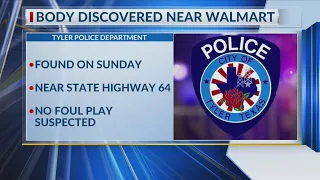 POLICE Body found near Tyler Walmart no foul play suspected