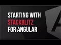 Starting with StackBlitz for Angular