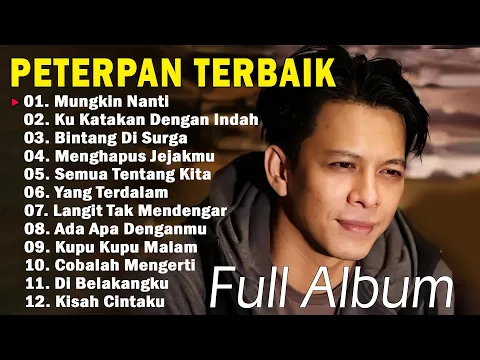 Download MP3 Peterpan [Full Album] | Kumpulan Lagu Peterpan Terbaik | Mungkin Nanti, Ku Katakan Dengan Indah