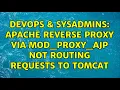DevOps SysAdmins Apache Reverse Proxy via mod - proxy