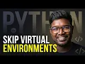 Python - Skip Virtual Environments