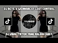 Download Lagu DJ BETE X WENNABEST LOST CONTROL DINAR CHIKI VIRAL TIKTOK TERBARU !