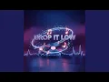 Drop It Low