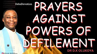 prayers against powers of defilement dr d k olukoya prayerpoints