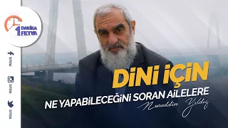 Dini için ne yapabileceğini soran ailelere